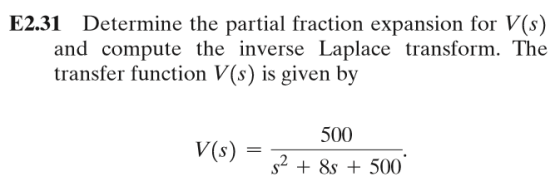 E2.31 Determine the partial fraction expansion for V(s) and compute the inverse Laplace transform. The transfer function V(s)