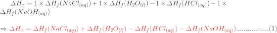 ΔΗ, = 1xΔΗ, (NaCl(aq) +1x ΔΗ; (Η2Ο) -1xΔΗ, (HCl(aq) - 1x ΔΗ(NaOH(aq). + ΔΗ = ΔΗ(NaClaq) + ΔΗ; (Η2Ο) – ΔΗ; (HClad)) – ΔΗ(NaOH(