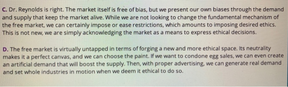 C. Dr. Reynolds is right. The market itself is free of bias, but we present our own biases through the demand and supply that