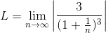 L=\lim_{n \to \infty }\left | \frac{3}{(1+\frac{1}{n})^3} \right |