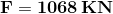 \mathbf{F=1068\,KN}