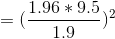 = (\frac{1.96* 9.5}{1.9})^{2}