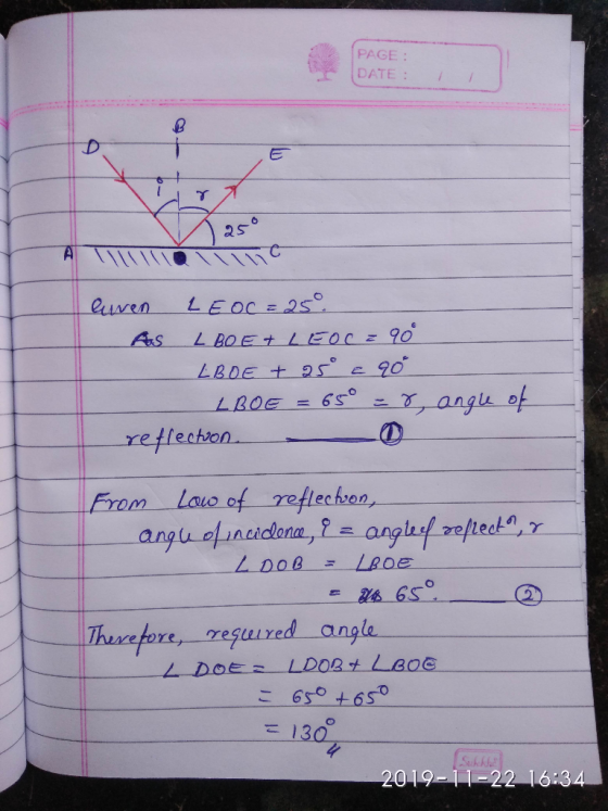 PAGE: DATE: llllllolillo euven LEOC=25 AS L BOE+ LEOC = 90° LBOE + 25 = 90 - LBOE = 65° 8, angle of reflection - From Low of