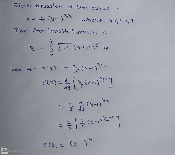 Given equation of the curve is 2-2 (4-1) 3/2, where 454 49 The Arc Length Formula is d s = 8 Vit (9 (4))? dy Let a = 9ly) 3/