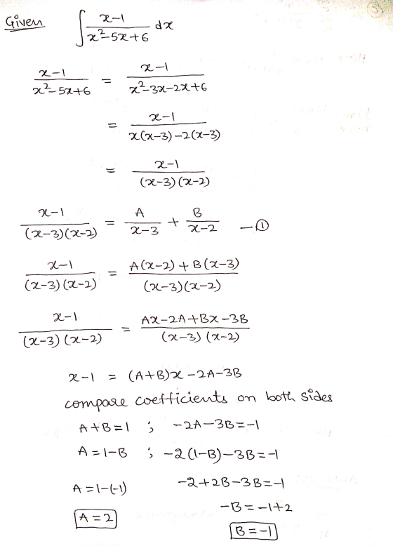 Given K- dx x²5876 x-1 X-1 x²_5816 2²-32-22+6 2-1 x(x-3)-2(x-3) 2-1 (2-3)(x-2) X-1 A B t (2-3)(x-2) X-3 2-2 x-1 (2-3) (22-2)
