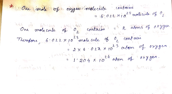 * 2 One mole of oxygen in leciile contains = 6:022 x 1023 molecule of o contat t a atoms of oxygen Therefore, 6.022 x 1023 m