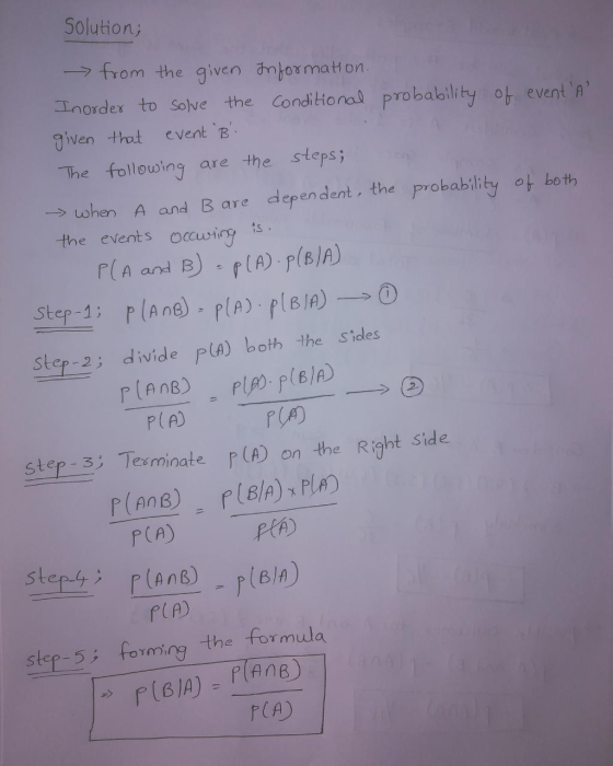 Solution; 7from the given antormat on. Inorder to Solve the Conditional probability f event A Tiven that event B The followi