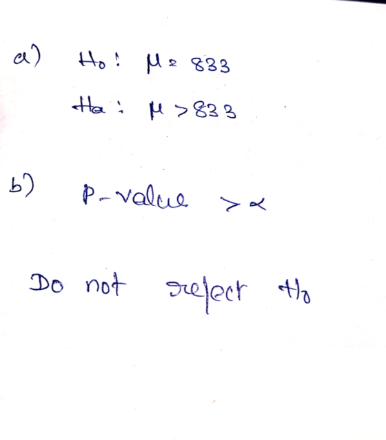 a) Ho! M2 833 Hai M>833 b) P-value Do not reject to