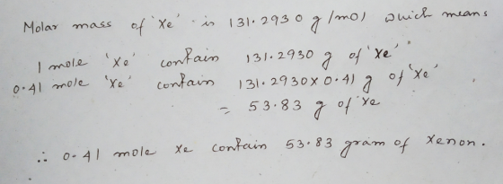 Molar of Xe mass 131. 293 o /mol auicA means Condain Contain ( 1mole of Ye 131 2930x 0 4) oYe 53.83 7of Ya 131 2930 0.41 mole
