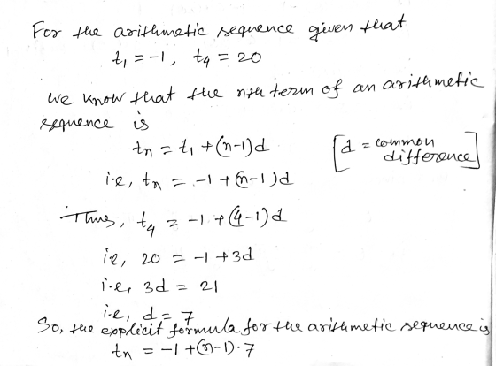 For the arithmetic sequence given that Z, = -1, tq = 20 we know that the nth term of an arithmetic sequence i tn = ti +(n-1)d