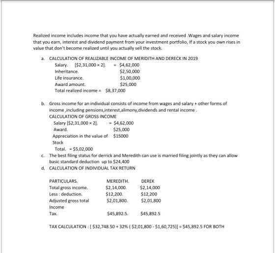Realized income includes income that you have actually earned and received. Wages and salary income that you earn, interest a