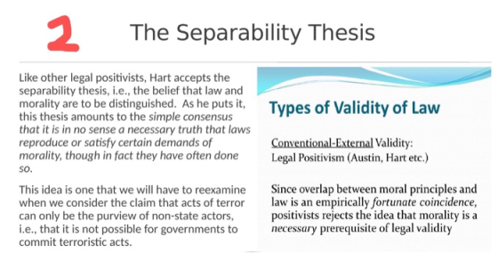 2 The Separability Thesis Like other legal positivists, Hart accepts the separability thesis, i.e., the belief that law and m
