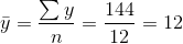 \bar{y}=\frac{\sum y}{n}=\frac{144}{12} = 12