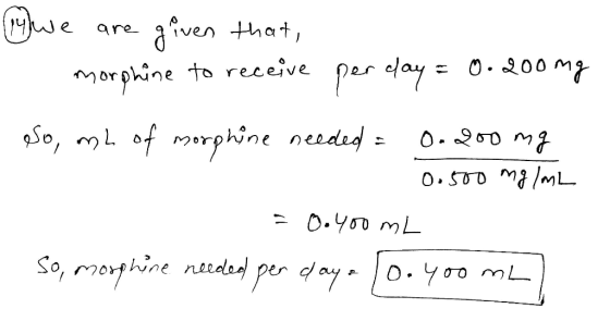 or e n we are given that, - morphine to receive per day = 0. 200mg eso, mh of morphine needed = 0. 200 mg R 0.500 mg ImL - 0.