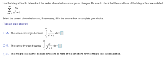 Use the Integral Test to determine if the series shown below converges or diverges. Be sure to check that the conditions of t