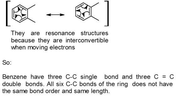 They are resonance structures because they are interconvertible when moving electrons So: Benzene have three C-C single bond