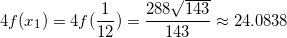 \small 4f(x_{1})=4f(\frac{1}{12})=\frac{288\sqrt{143}}{143}\approx 24.0838