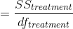 =\frac{SS_{treatment}}{df_{treatment}}