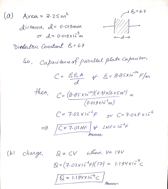 &= 6.7 < d (a) Area2 2.25m² distance, d= 0.019mm or dz 0.019xvó?m Dielectric Constant Ex= 6.7 so, Capacitance of parallel pla