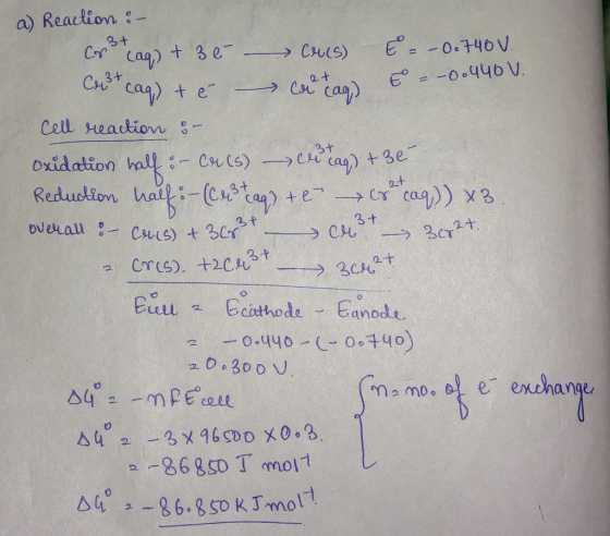 3t 2+ a) Reaction :- Coro cag) + 36 Crus) = -0.740 v. Co cag) té - Cretag E = -0.440 v. cell reaction - oxidation half: - Cri