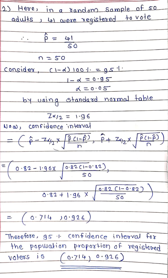 2) Here, in a dandom sample of 50 adults 41 were registered to vote <a 41 SO n = 50 consider, (1-2) 100.4. = 951 1-0 =0.95 d=