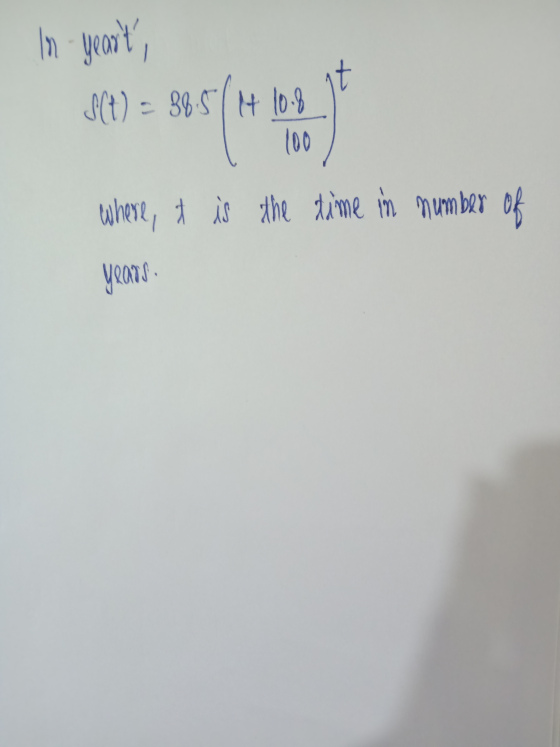 In yeart, S(t) = 38.5/14 10.8 100 = where, it is the time in number of years.