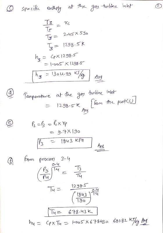 specific enthply at the gas 2 turbine inlet rc Tz Ts Tz = 2045× 530 }=1298.5k 3 Cpx 1298.5 h =1.005 X 1298.5 = 13ou.gg KJ kJ/
