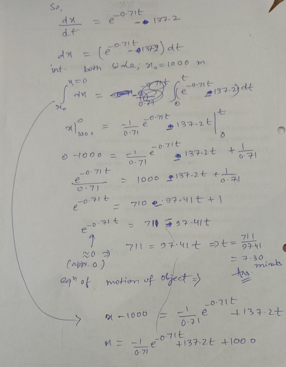 da - = e è 0.71 - 137. dt 0.71t da int = (e on 1372) at both side; No=1000 m. x v.71t 1 = & I 137.2t 6.71 -0.71t 0.71 0 -1000