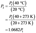 Р(40 °C)
(20 °C)
P(40 273 K)
(20+273 K)
1.0682P