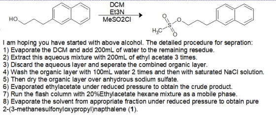DCM ww. Et3N MeSO2C но. Hас I am hoping you have started with above alcohol. The detailed procedure for sepration: 1) Evapora