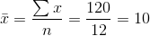 \bar{x}=\frac{\sum x}{n}=\frac{120}{12}=10