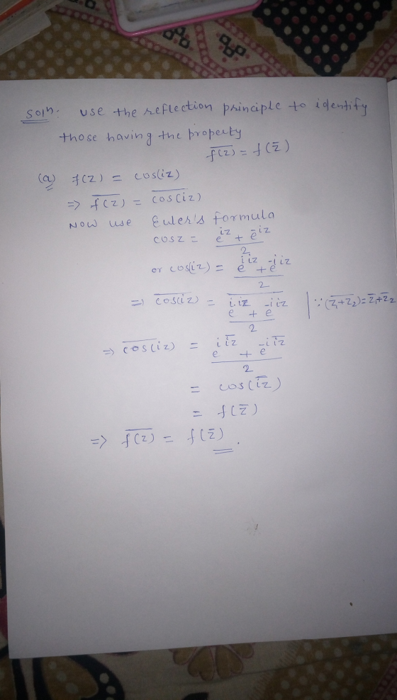 soll to identify use the reflection principle those having the property f(2)= f ( ² ) @ F(2) = cos(iz) = f(z) = cosciz) Now u