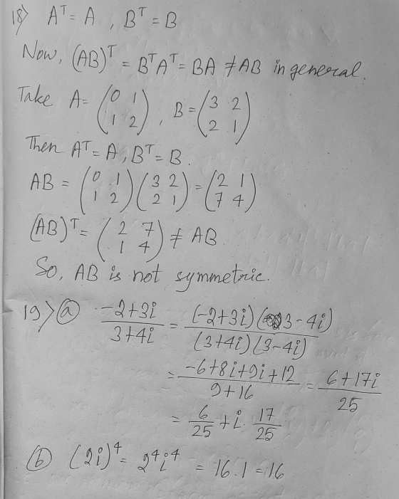 187 AT A,BT = B Now, (AB)T - BAT-BA #AB in general Take A= 132 62) B 2 - Then AT=A, BT = B AB - (62)(23):G4) = - AB [ 4 symme