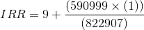 (590999 x (1) IRR = 9+ (822907)