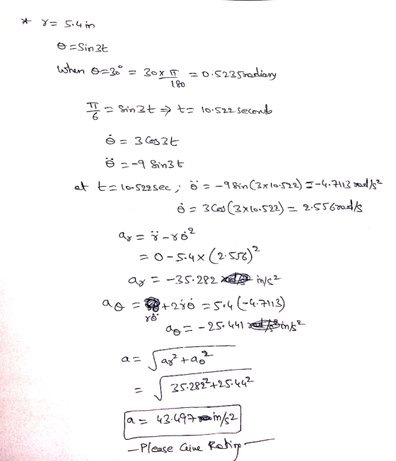* 8= 5.4in o=sinit when 0=30=30x T 20.5235rediary 180 T = Sin3t = to 10.522 seconds S = 3636 ö =-9 Sin3t at t= 10-522 sec; ö=