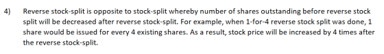 4) Reverse stock-split is opposite to stock-split whereby number of shares outstanding before reverse stock split will be dec