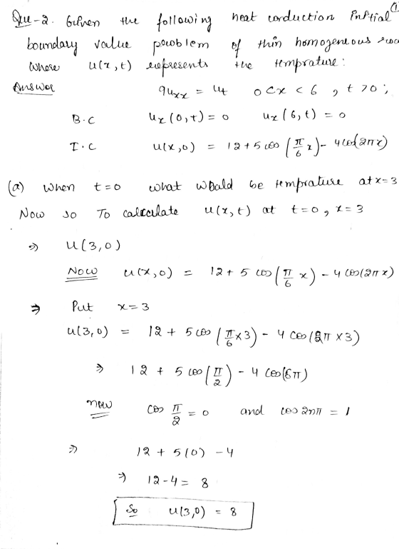 Que-2 Guinen Where the Answol the following heat corduction inftial boundary value problem pooblem of thin homogeneous roo U1