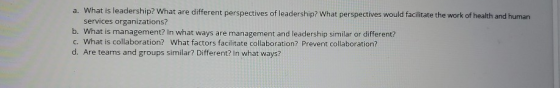 a. What is leadership? What are different perspectives of leadership? What perspectives would facilitate the work of health a