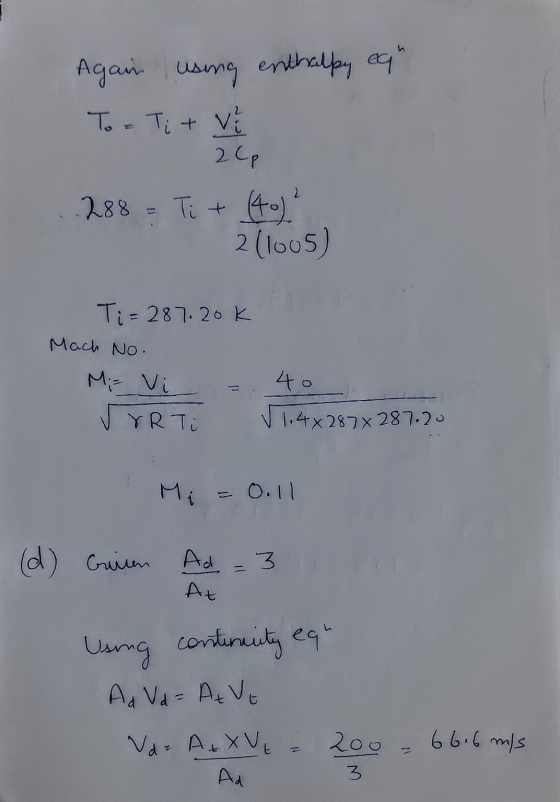 Again, using enthalpy egh Toe Ti + Vi 20p 288 = Ti + (40) 2(1005) Ti= 287.20K Mach No. Mi - Vi = VERTi Maret vex 27x281.3 V 1
