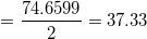 \small =\frac{74.6599 }{2}=37.33