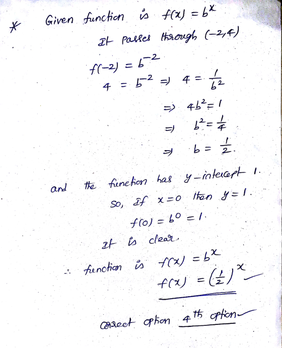 х: * Given function is f(x) = 6% at passes through (-2,4) =62 f(-2) 4 = 6-2 =) 4 = it the 62 =) 46²=1 b² = 1 4 b = 올 = V and