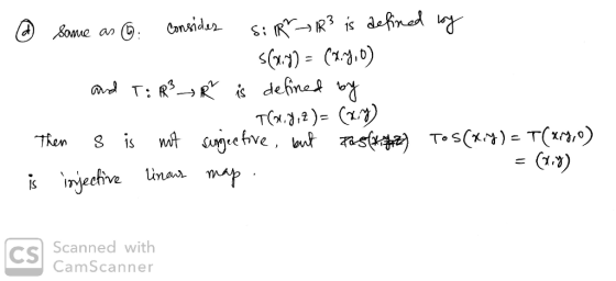 @ same as 6 consides si R R² is defined by $(2.9) = (4.7,0) and T: R² ~ Ř is defined by TC. 8,2)= (27) Then s is not surjecti
