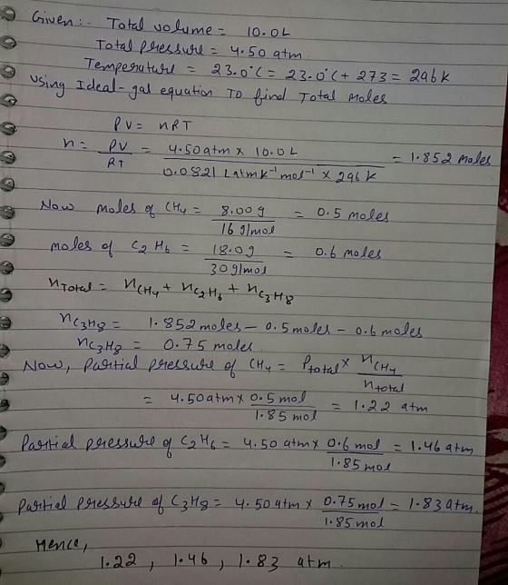 I Given. Total volume- 10.OL Total pressure = 4.50 atm. Temperature = 23.0°(= 23.0 (+273=296k using Ideal Ideal-gal equation