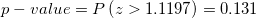 \small p-value=P\left ( z>1.1197\right )=0.131