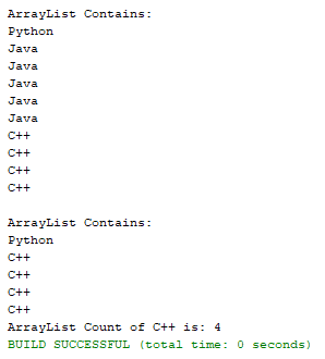 ArrayList Contains: Python Java Java Java 558888 ArrayList Contains: Python C++ C++ C++ C++ ArrayList Count of C++ is: 4 BUIL