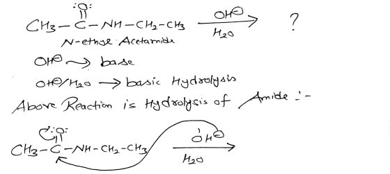 OHO. .. CH3- C-NH-CH₂-CH3 - N-ethse Acetamide H2o Oho base oto/H2o basic Hydrolysis Above Reaction is Hydrolysis of Ciao - on