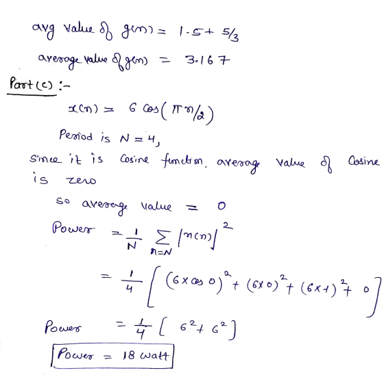 ang value of geno B gem) = 1.5+ 513 of gen) - axerage value 3.167 part (C) :- a) = 6 cos (10/8) Period is N= = 4, since it i
