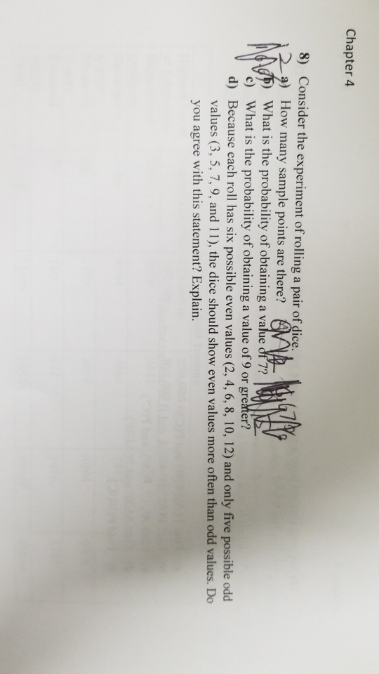 Chapter 4 8) Consider the experiment of rolling a pair of dice a) How many sample points are there? What is the probability o