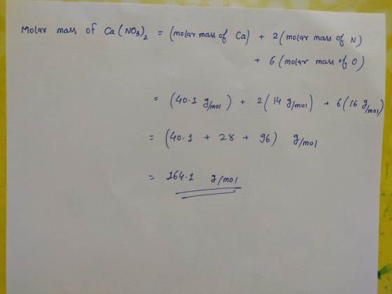 Molar mass of ca (NO3)₂ = (molar mass of ca) + 2(molar mars of N) + 6 (molar mars of o) - (40.1 Imen) + 2/14 3mos) + 6(16 30)