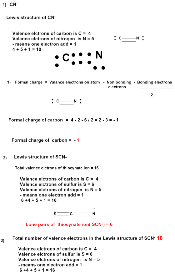 1) CN Lewis structure of CN Valence elctrons of carbon is C = 4 Valence elctrons of nitrogen is N = 5 -N - means one electron